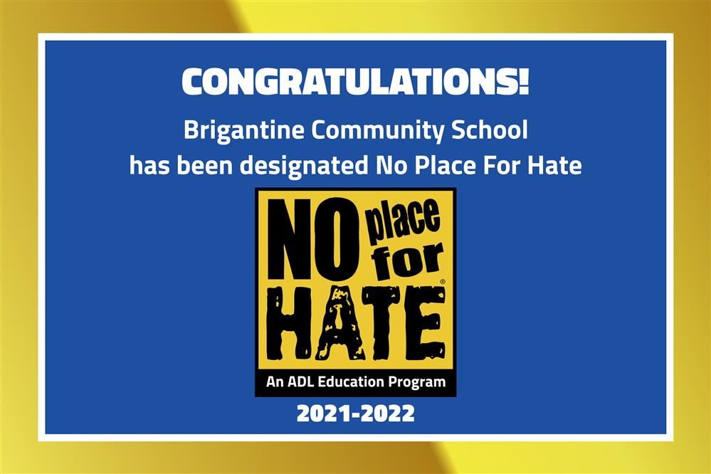   Congratulations! Brigantine Community School has been designated No Place For Hate! 2021-2022